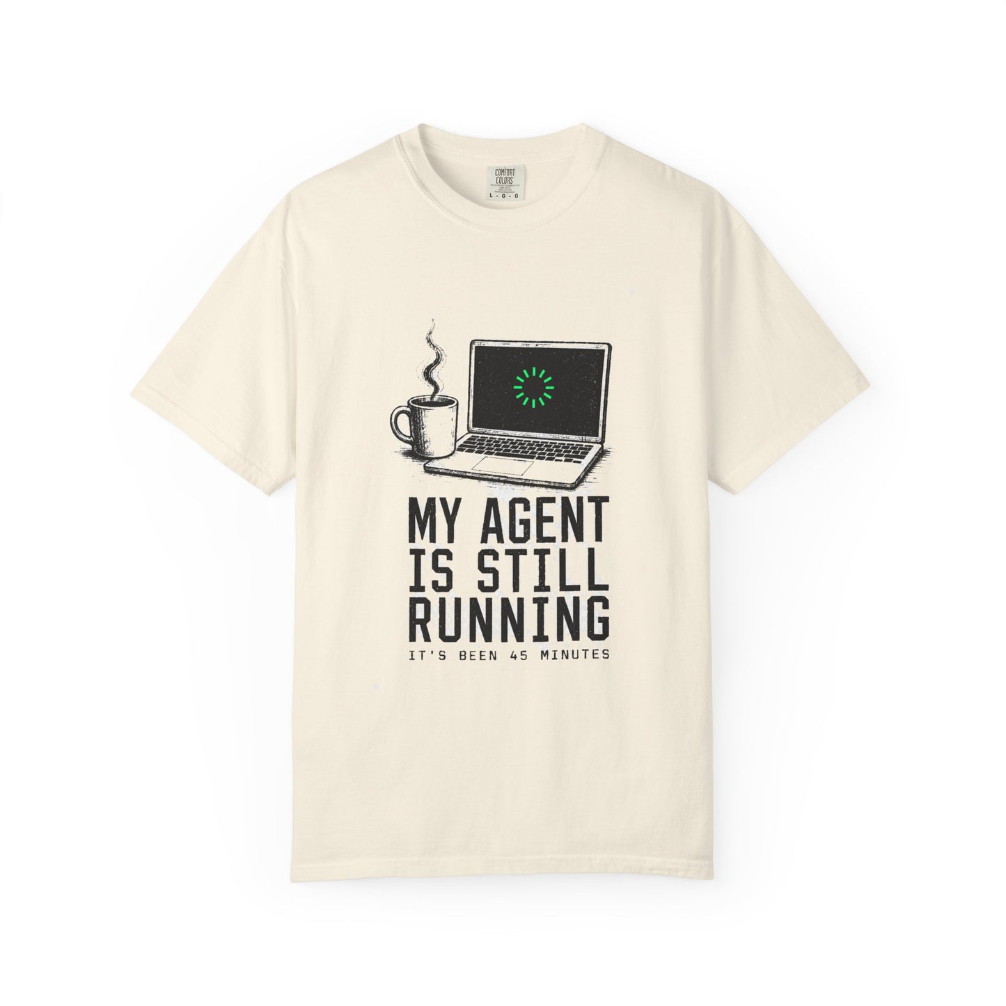 My Agent Is Still Running Tee