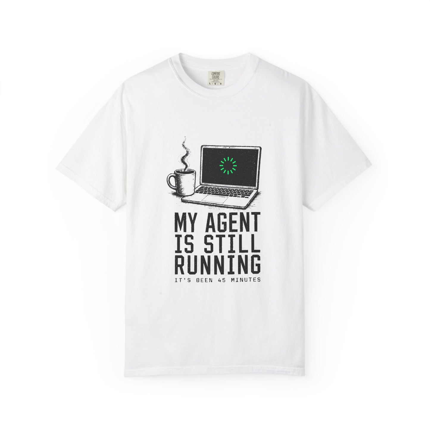 My Agent Is Still Running Tee